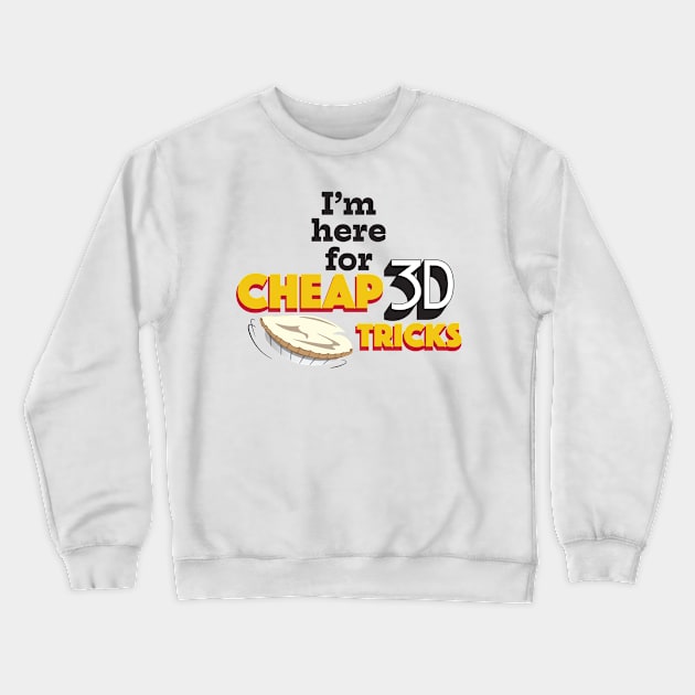 I'm Here for Cheap 3D Tricks Crewneck Sweatshirt by WearInTheWorld